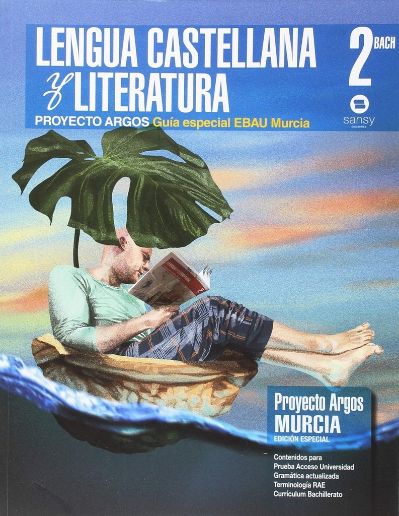 GUIA ESPECIAL EBAU MURCIA. LENGUA CASTELLANA Y LITERATURA ARGOS 2º BACH