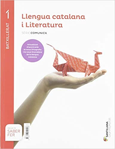 LLENGUA CATALANA I LITERATURA SERIE COMUNICA 1 BTX SABER FER