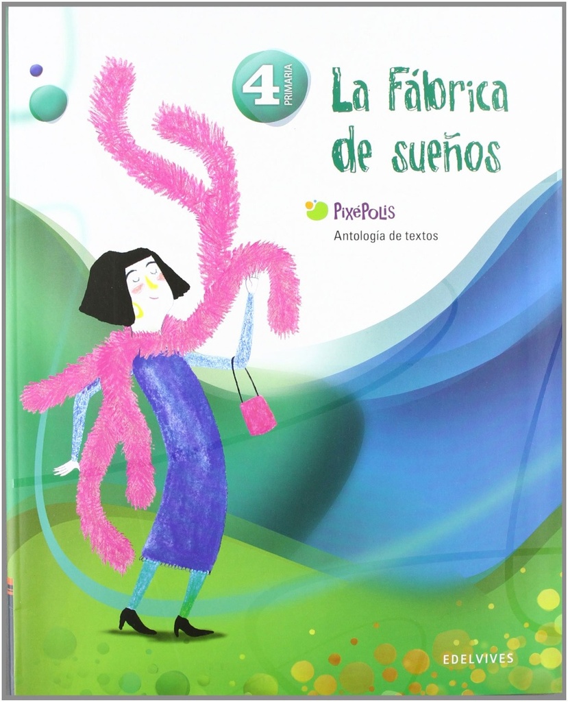 Antología de Textos 4º Primaria (la fábrica de los sueños)