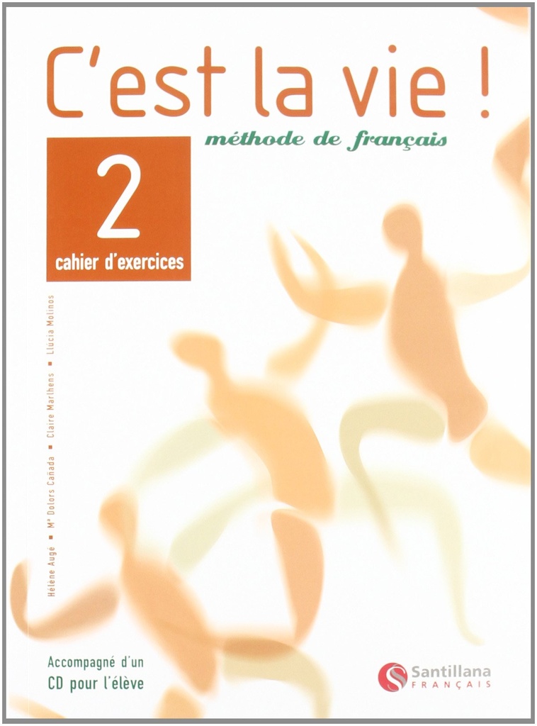 C'est la vie!, methode de français, 2 Bachillerato. Cahier d'exercices