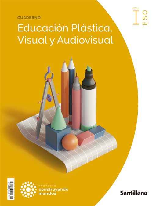 CUADERNO EDUCACION PLASTICA, VISUAL Y AUDIOVISUAL NIVEL I ESO CONSTRUYENDO MUNDOS