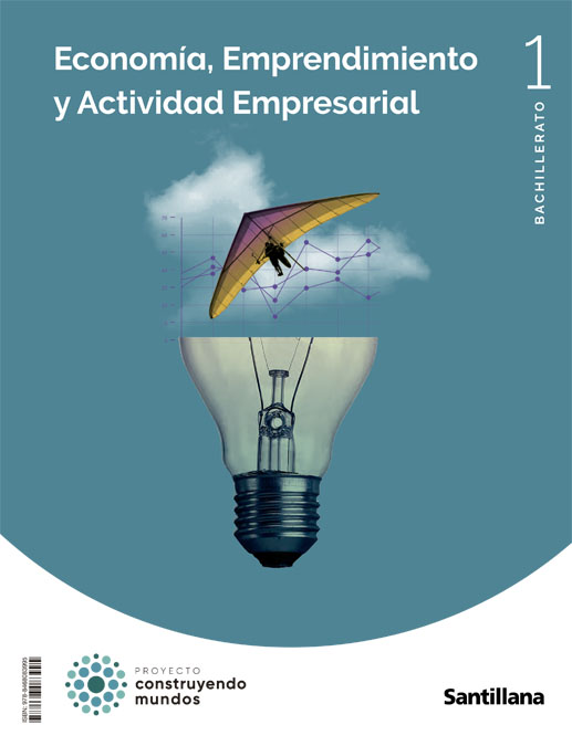 ECONOMIA, EMPRENDIMIENTO Y ACTIVIDAD EMPRESARIAL 1 BTO CONSTRUYENDO MUNDOS