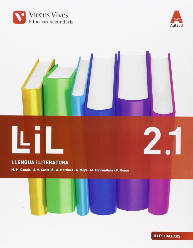 LLIL 2 (2.1-2.2) BAL (LLENGUA I LIT) ESO AULA 3D: Llil 2. Llengua I LiTeratura. Illes Balears. Llibre 1 I 2 Aula 3D: 000002