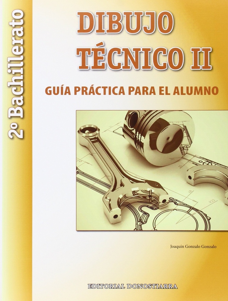 Dibujo Técnico II: 2º Bachillerato. Guía Práctica para el alumno.