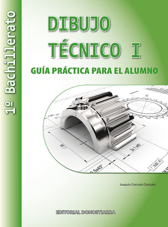 Dibujo Técnico I: 1º Bachillerato. Guía Práctica para el alumno.