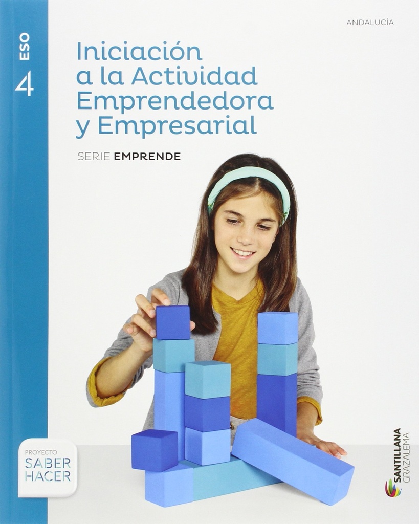 INICIACION A LA ACTIVIDAD EMPRENDEDORA Y EMPRESARIAL SERIE EMPRENDE 4 ESO SABER HACER