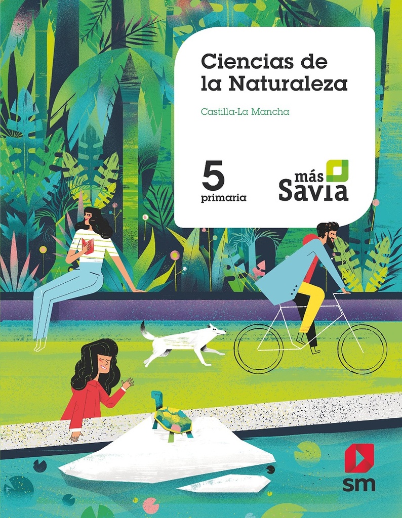 Ciencias de la naturaleza. 5 Primaria. Más Savia. Castilla La Mancha