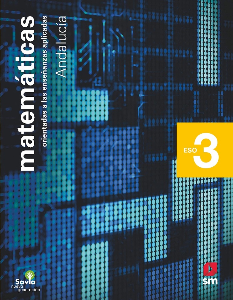 Matemáticas orientadas a las enseñanzas aplicadas. 3 ESO. Savia SM Nueva Generación. Andalucía