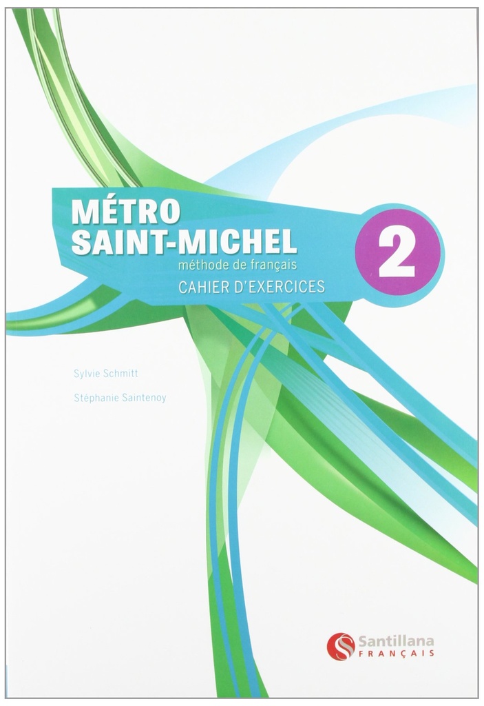 Mètro Saint-Michele 2, methode de français. Cahier d'exercices