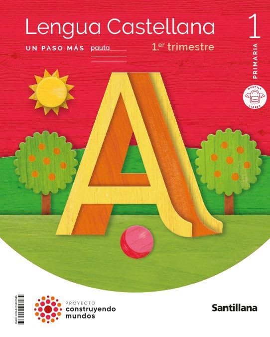 LENGUA UN PASO MAS PAUTA M LIGERA 1 PRIMARIA CONSTRUYENDO MUNDOS- 1º 2º 3º trimestre