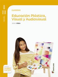 [9788468018362] CUADERNO EDUCACION PLASTICA VISUAL y AUDIOVISUAL SERIE CREA NIVEL III ESO SABER HACER