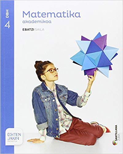 [9788491081623] MATEMATIKA AKADEMIKOA EBATZI SAILA 4 DBH EGITEN JAKIN