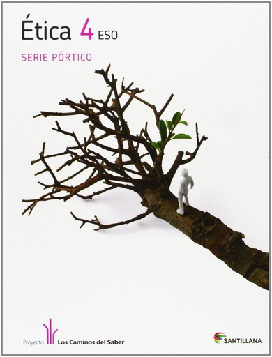 [9788468001487] ETICA 4 ESO SERIE PORTICO LOS CAMINOS DEL SABER