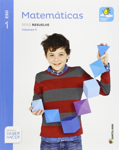 [9788468020525] MATEMATICAS MOCHILA LIGERA SERIE RESUELVE 1 ESO SABER HACER