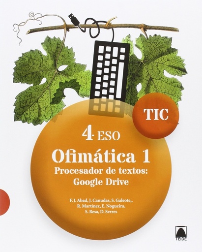 [9788430781683] TIC 4 ESO. Ofimática 1. Procesador de texto: Google Drive