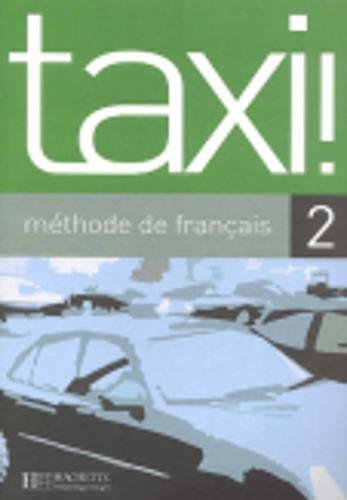 [9782011552372] Taxi. Livre de l'élève. Per le Scuole superiori: Taxi! 2. Livre De L'Élève (Fle)