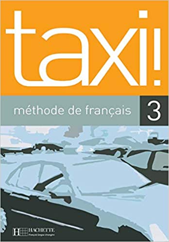 [9782011552891] Taxi! 3. Livre De L'Élève: Méthode de français