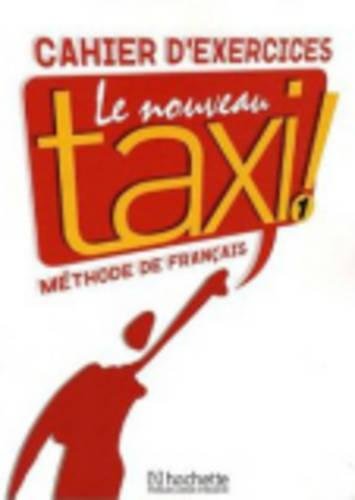 [9782011555496] Le nouveau taxi! Cahier d'exercices. Per le Scuole superiori: Nouveau Taxi! 1. Cahier D'Exercices