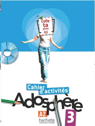[9782011557131] Adosphere. Cahier. Per la Scuola media. Con CD-ROM (Vol. 3): Cahier d'activités (Adosphère)