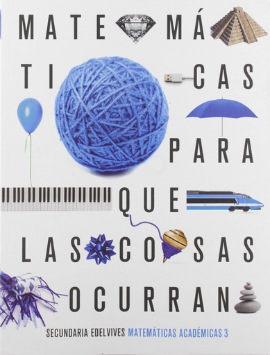 [9788414022795] Matemáticas orientadas a las Enseñanzas Académicas 3 Eso Edelvives. Proyecto: Para que las cosas ocurran