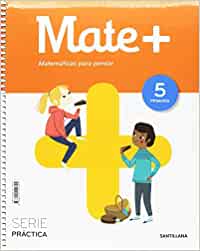 [9788414112304] MATE+ MATEMATICAS PARA PENSAR SERIE PRACTICA 5 PRIMARIA