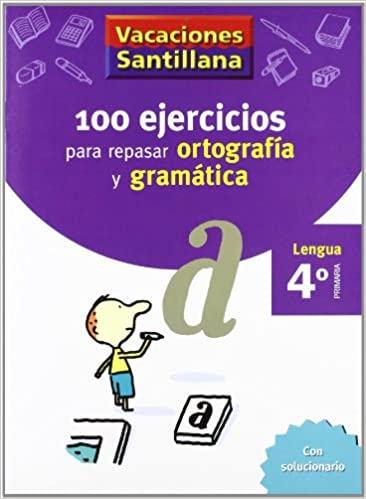 [9788429407648] VACACIONES SANTILLANA 4 PRIMARIA 100 EJERCICIOS PARA REPASAR ORTOGRAFIA Y GRAMATICA