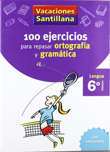 [9788429407884] VACACIONES SANTILLANA 6 PRIMARIA 100 EJERCICIOS PARA REPASAR ORTOGRAFIA Y GRAMATICAS LENGUA