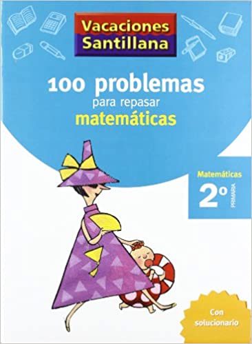 [9788429408386] VACACIONES SANTILLANA 2 PRIMARIA 100 PROBLEMAS PARA REPASAR MATEMATICAS