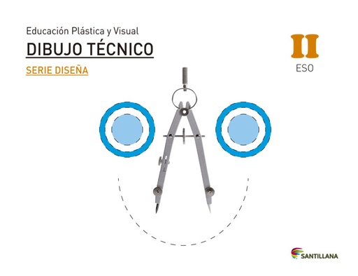 [9788429473537] EDUCACIÓN PLÁSTICA, VISUAL Y AUDIOVISUAL DIBUJO TÉCNICO SERIE DISEÑA NIVEL II ESO SANTILLANA