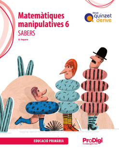 [9788430741311] Sabers. Matemàtiques manipulatives 6 EP - Quinzet-Derive. ProDigi