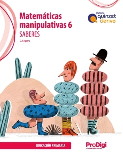 [9788430747221] Saberes. Matemáticas manipulativas 6 EP - Quinzet-Derive. ProDigi