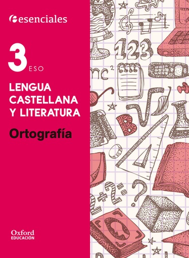 [9788467373554] Esenciales Oxford. Lengua Castellana y Literatura 3.º ESO. Ortografía