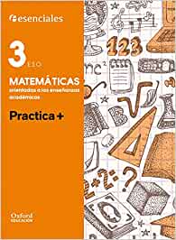 [9788467394375] Esenciales Oxford. Practica +. Matemáticas Orientadas a las Enseñanzas Académicas 3.º ESO