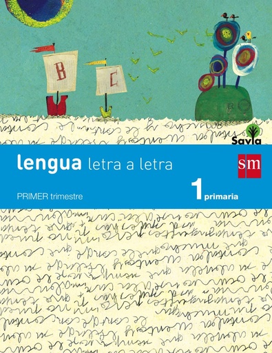 [9788467567908] Lengua: letra a letra. 1 Primaria. Savia