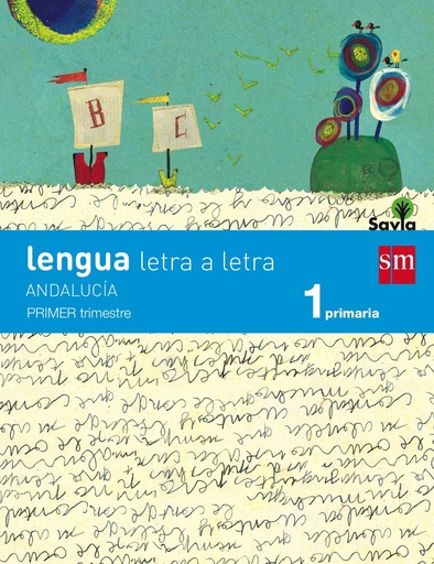 [9788467575309] Lengua: letra a letra. 1 Primaria. Savia. Andalucía