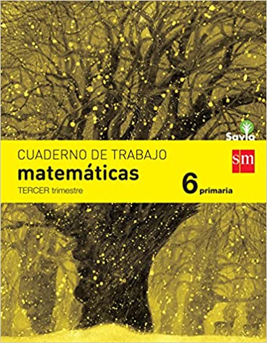 [9788467578591] Cuaderno de matemáticas. 6 Primaria, 3 Trimestre. Savia