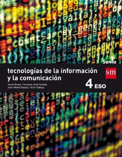 [9788467587043] Tecnologías de la información y de la comunicación. 4 ESO. Savia