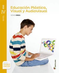 [9788468000589] EDUCACION PLASTICA, VISUAL Y AUDIOVISUAL SERIE CREA NIVEL IV ESO SABER HACER