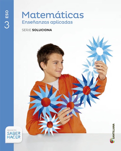 [9788468012780] MATEMÁTICAS ENSEÑANZAS APLICADAS SERIE SOLUCIONA 3 ESO SABER HACER