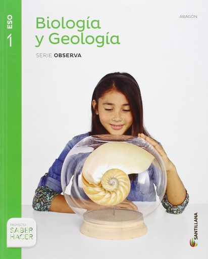 [9788468032238] BIOLOGIA Y GEOLOGIA  ARAGÓN SERIE OBSERVA 1 ESO SABER HACER