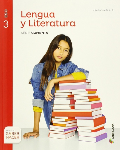 [9788468015781] LENGUA Y LITERATURA SERIE COMENTA 3 ESO SABER HACER [Comunidad de Ceuta y Melilla]