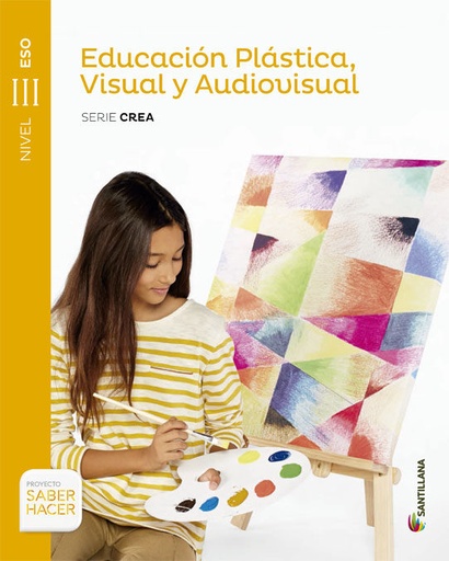 [9788468018355] EDUCACIÓN PLÁSTICA, VISUAL Y AUDIOVISUAL SERIE CREA NIVEL III ESO SABER HACER