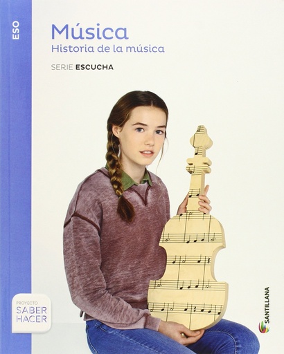 [9788468019703] MUSICA SERIE ESCUCHA ESO HISTORIA DE LA MUSICA SABER HACER