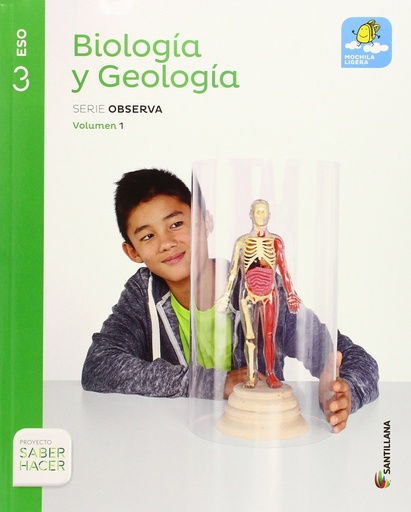 [9788468020471] BIOLOGIA Y GEOLOGIA MOCHILA LIGERA SERIE OBSERVA 3 ESO SABER HACER VOLUMENES