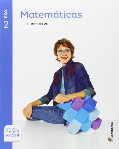 [9788468028941] MATEMÁTICAS  2 ESO SANTILLANA SERIE RESUELVE SABER HACER