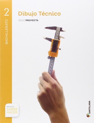 [9788468032214] DIBUJO TÉCNICO SERIE PROYECTA 2 BTO SABER HACER