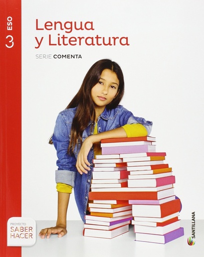 [9788468036571] LENGUA Y LITERATURA SERIE COMENTA 3 ESO SABER HACER