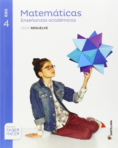 [9788468040400] MATEMATICAS ENSEÑANZAS ACADEMICAS SERIE RESUELVE 4 ESO SABER HACER