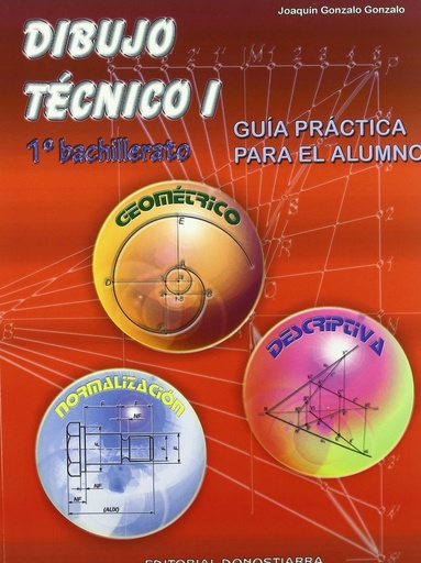 [9788470632952] Dibujo Técnico I: 1º Bachillerato. Guía Práctica para el alumno