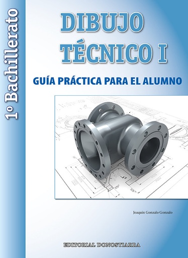 [9788470634963] Dibujo Técnico I: 1º Bachillerato. Guía Práctica para el alumno